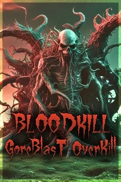 BLOODKILL: Goreblast Overkill
